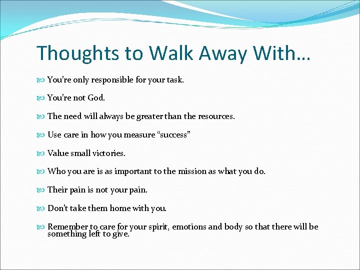Thoughts to Walk Away With… You’re only responsible for your task. You’re not God.