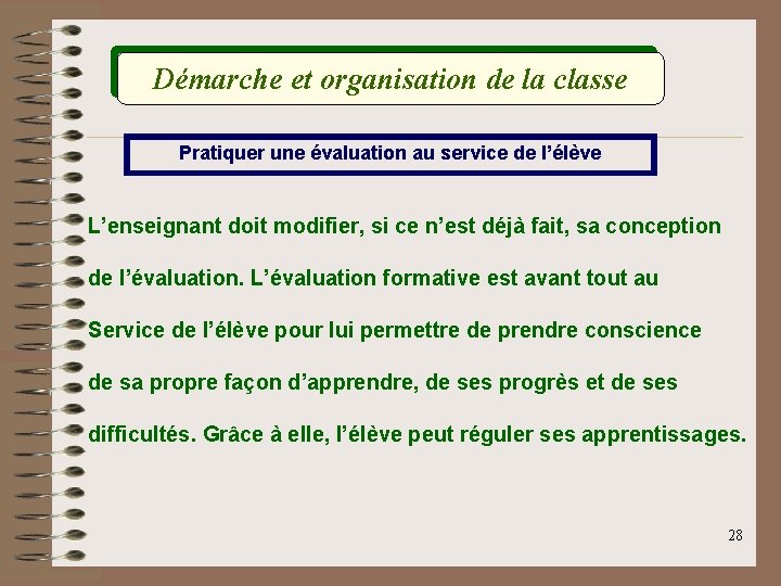 Démarche et organisation de la classe Pratiquer une évaluation au service de l’élève L’enseignant