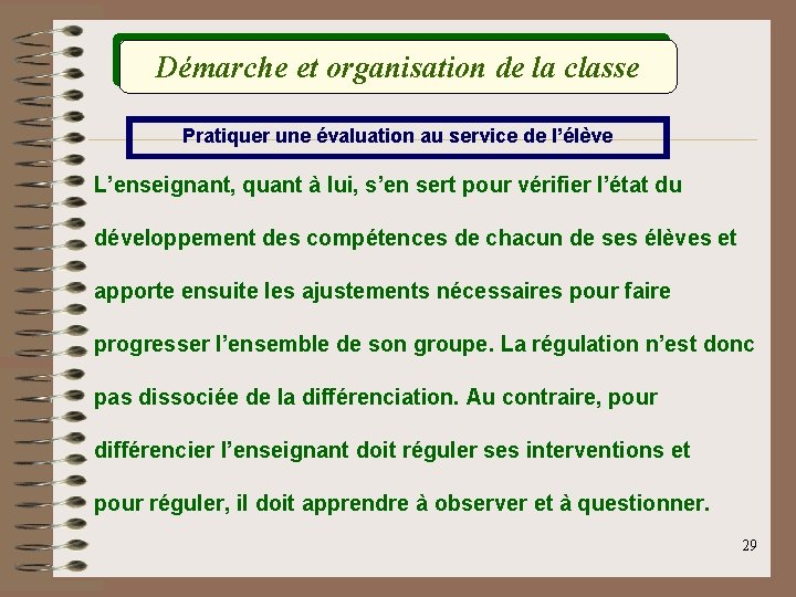 Démarche et organisation de la classe Pratiquer une évaluation au service de l’élève L’enseignant,