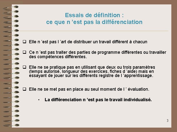 Essais de définition : ce que n ’est pas la différenciation q Elle n