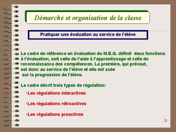 Démarche et organisation de la classe Pratiquer une évaluation au service de l’élève Le