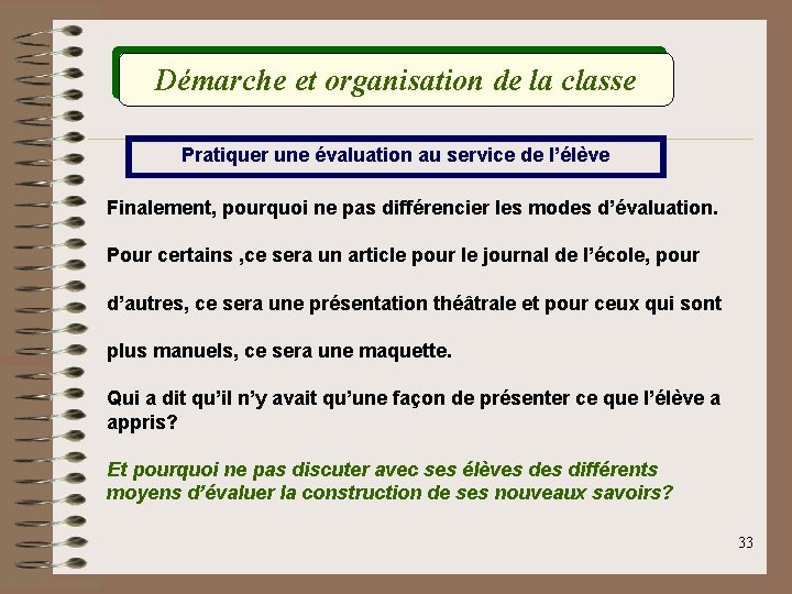 Démarche et organisation de la classe Pratiquer une évaluation au service de l’élève Finalement,