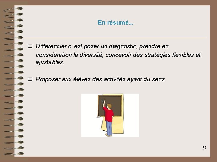 En résumé. . . q Différencier c ’est poser un diagnostic, prendre en considération