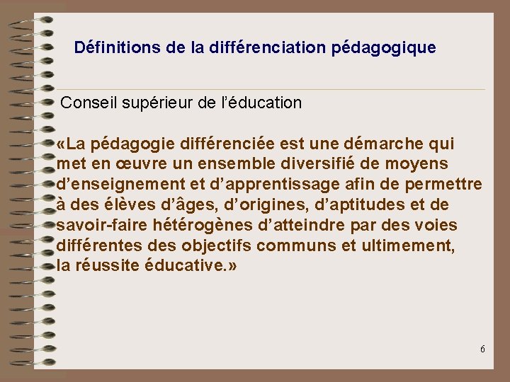 Définitions de la différenciation pédagogique Conseil supérieur de l’éducation «La pédagogie différenciée est une