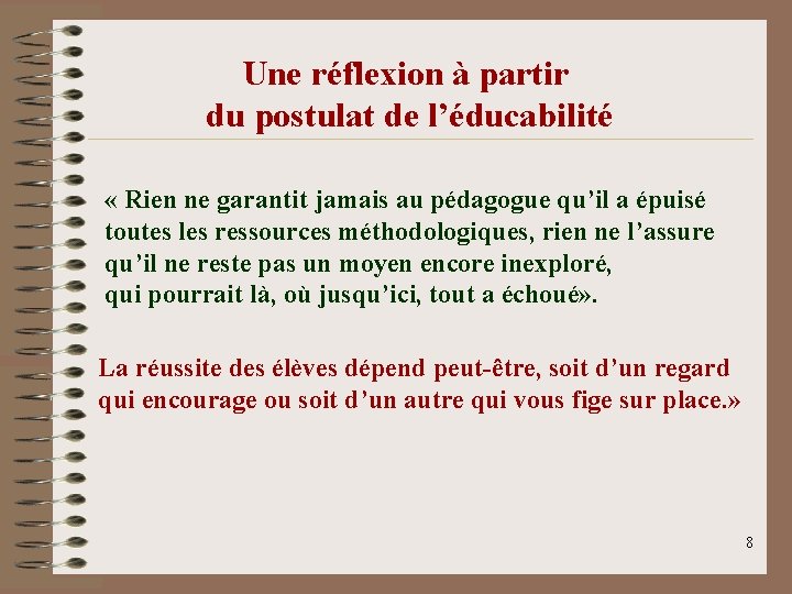 Une réflexion à partir du postulat de l’éducabilité « Rien ne garantit jamais au