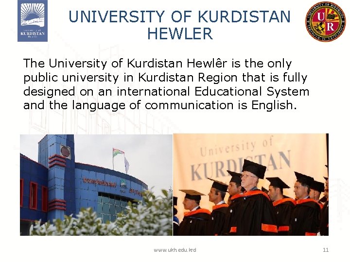 UNIVERSITY OF KURDISTAN HEWLER The University of Kurdistan Hewlêr is the only public university