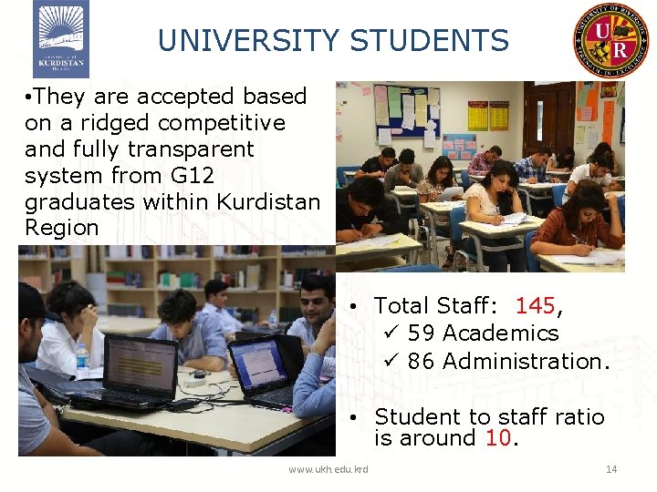 UNIVERSITY STUDENTS • They are accepted based on a ridged competitive and fully transparent