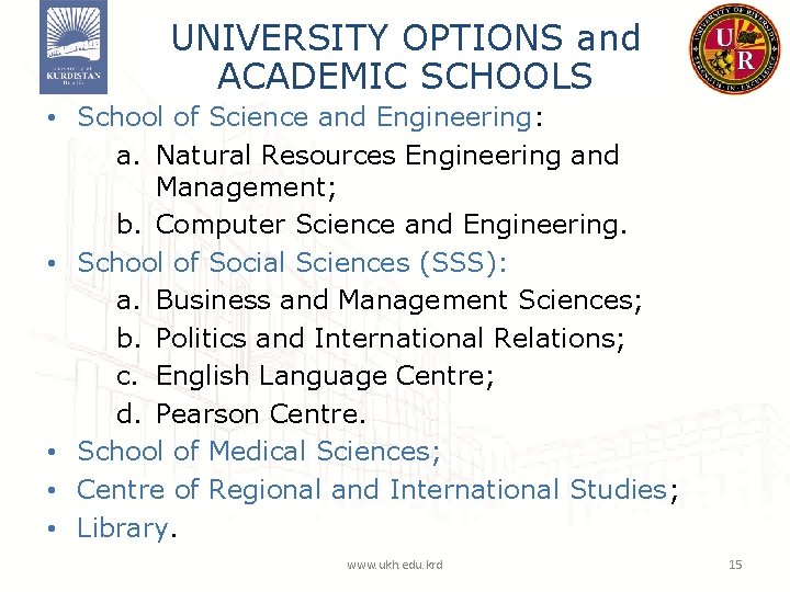 UNIVERSITY OPTIONS and ACADEMIC SCHOOLS • School of Science and Engineering: a. Natural Resources UNIVERSITY OPTIONS and ACADEMIC SCHOOLS • School of Science and Engineering: a. Natural Resources