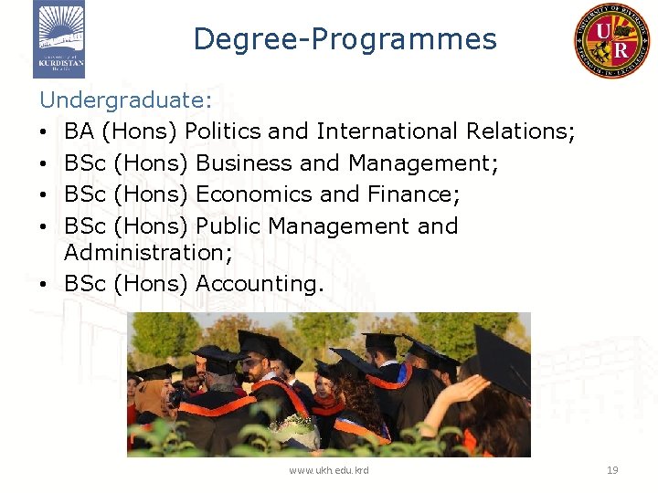 Degree-Programmes Undergraduate: • BA (Hons) Politics and International Relations; • BSc (Hons) Business and