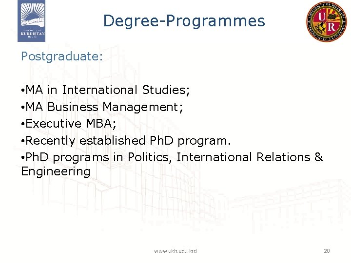 Degree-Programmes Postgraduate: • MA in International Studies; • MA Business Management; • Executive MBA;