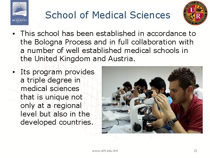 School of Medical Sciences • This school has been established in accordance to the School of Medical Sciences • This school has been established in accordance to the