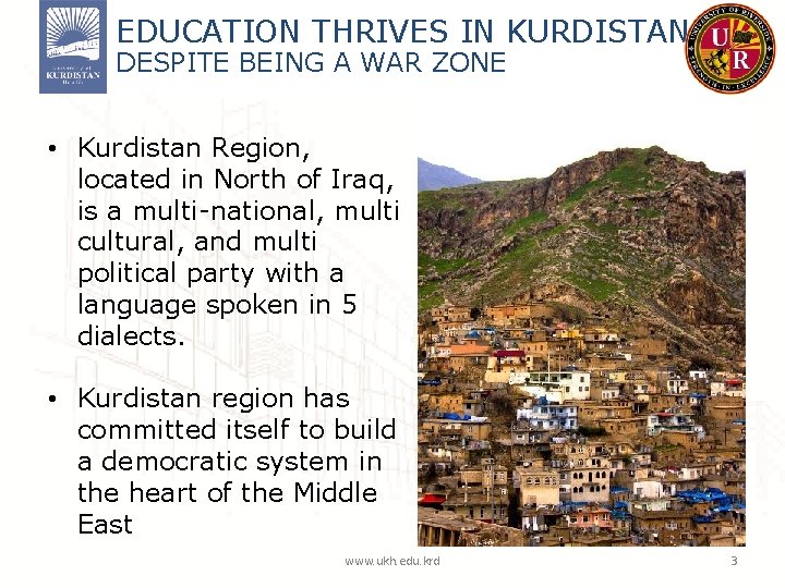 EDUCATION THRIVES IN KURDISTAN DESPITE BEING A WAR ZONE • Kurdistan Region, located in