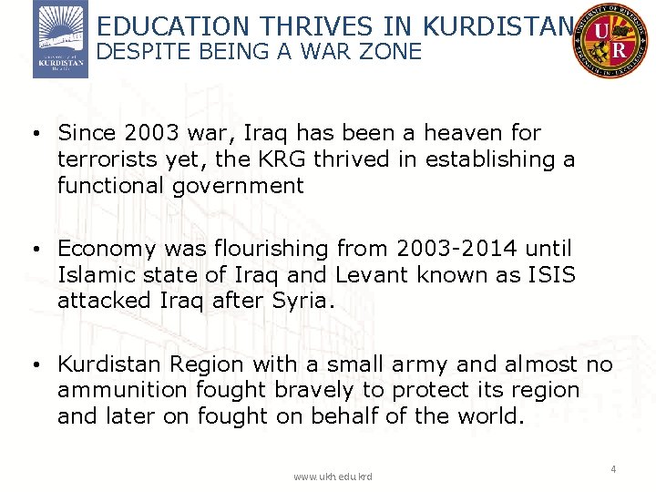 EDUCATION THRIVES IN KURDISTAN DESPITE BEING A WAR ZONE • Since 2003 war, Iraq