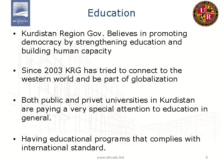 Education • Kurdistan Region Gov. Believes in promoting democracy by strengthening education and building