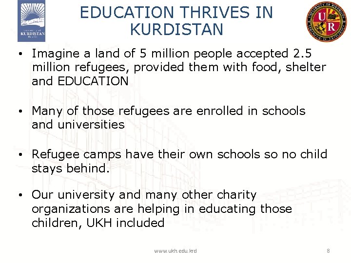 EDUCATION THRIVES IN KURDISTAN • Imagine a land of 5 million people accepted 2.