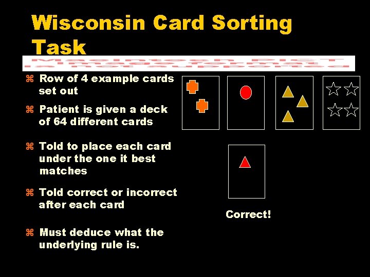 Wisconsin Card Sorting Task Row of 4 example cards set out Patient is given