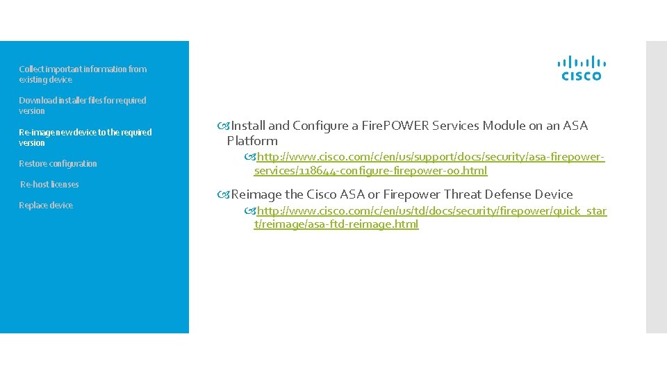 Collect important information from existing device Download installer files for required version Re-image new Collect important information from existing device Download installer files for required version Re-image new