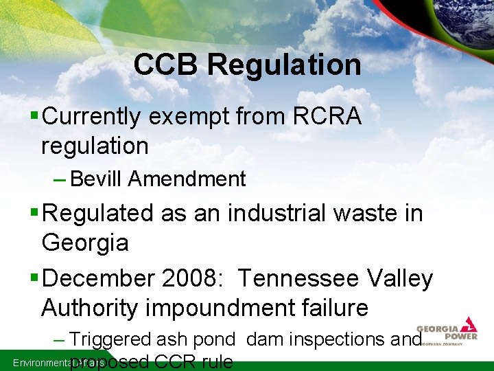 CCB Regulation § Currently exempt from RCRA regulation – Bevill Amendment § Regulated as
