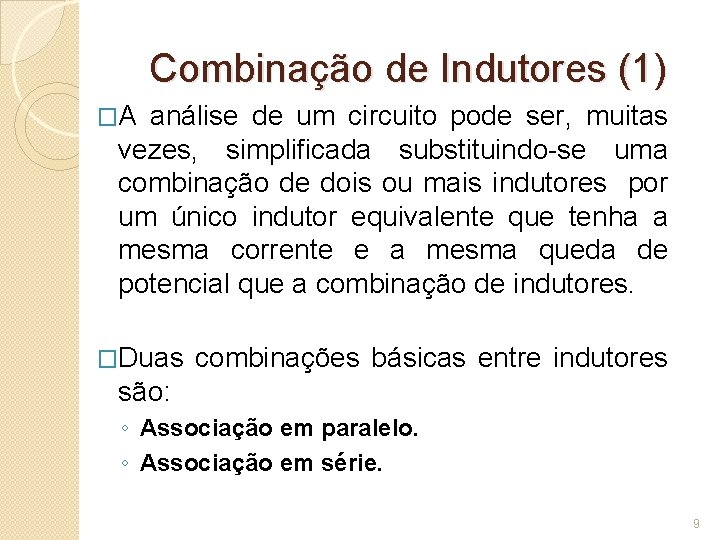 Combinação de Indutores (1) �A análise de um circuito pode ser, muitas vezes, simplificada