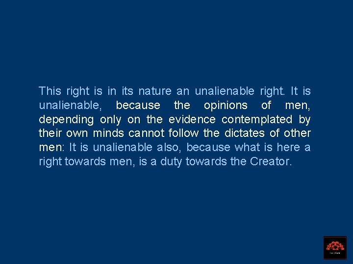 This right is in its nature an unalienable right. It is unalienable, because the