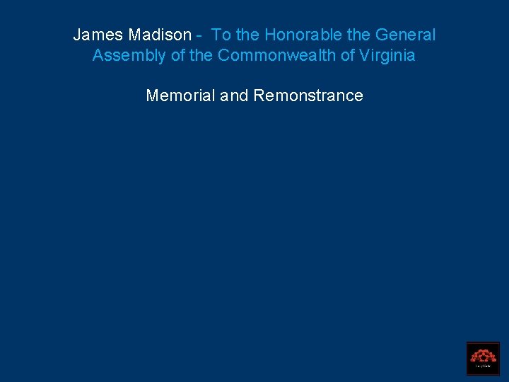 James Madison - To the Honorable the General Assembly of the Commonwealth of Virginia