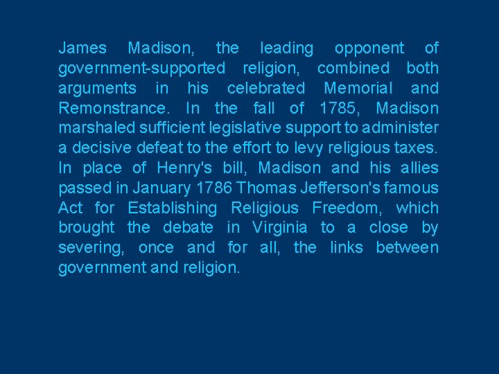 James Madison, the leading opponent of government-supported religion, combined both arguments in his celebrated