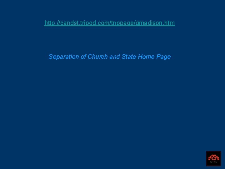 http: //candst. tripod. com/tnppage/qmadison. htm Separation of Church and State Home Page 