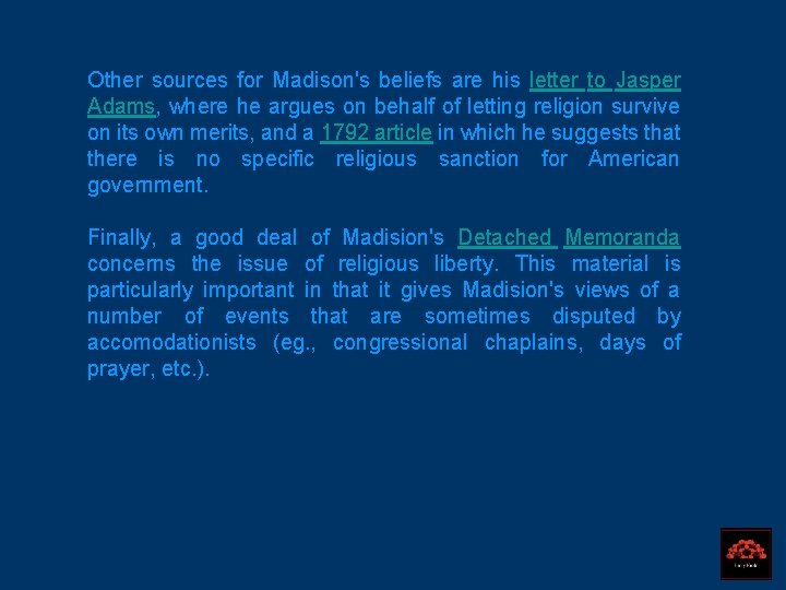 Other sources for Madison's beliefs are his letter to Jasper Adams, where he argues