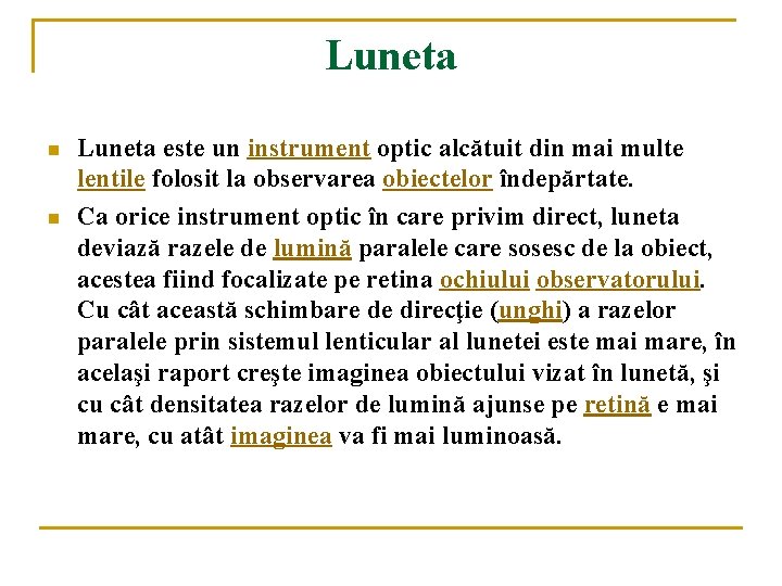 Luneta n n Luneta este un instrument optic alcătuit din mai multe lentile folosit
