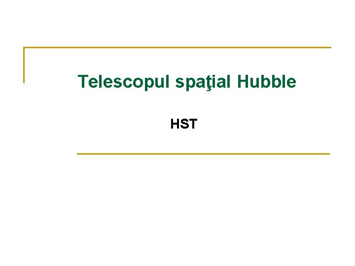 Telescopul spaţial Hubble HST 