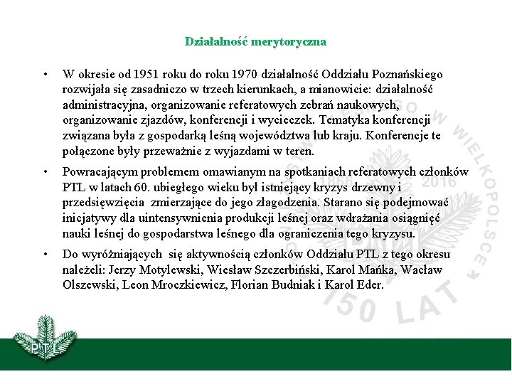 Działalność merytoryczna • W okresie od 1951 roku do roku 1970 działalność Oddziału Poznańskiego