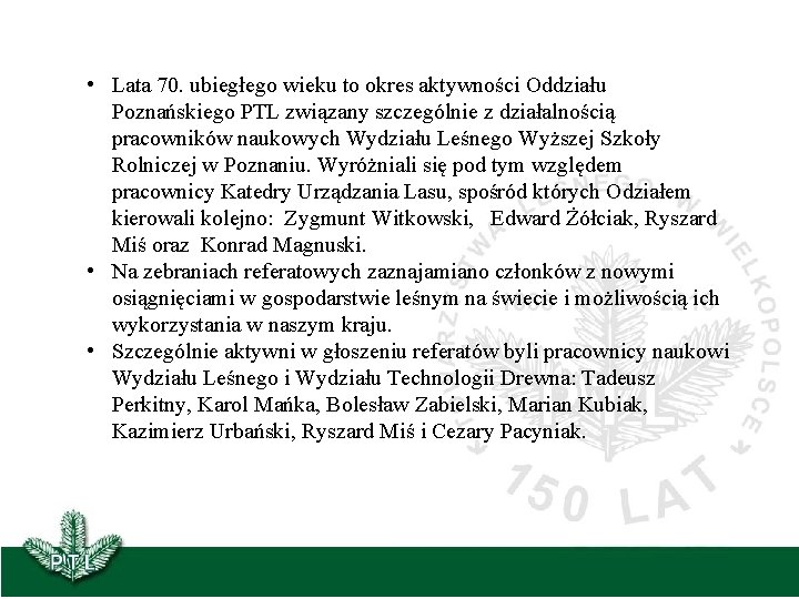  • Lata 70. ubiegłego wieku to okres aktywności Oddziału Poznańskiego PTL związany szczególnie