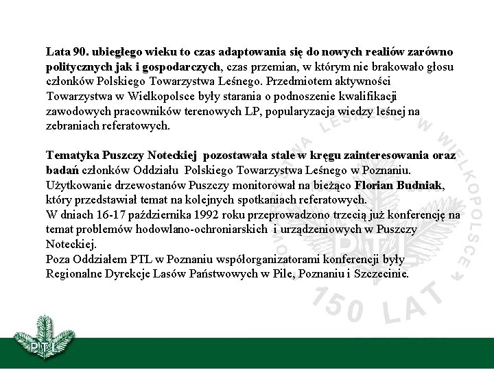 Lata 90. ubiegłego wieku to czas adaptowania się do nowych realiów zarówno politycznych jak