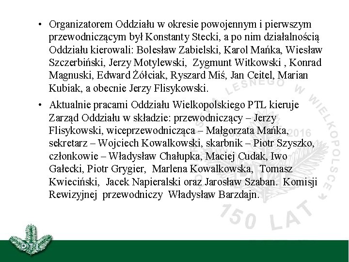  • Organizatorem Oddziału w okresie powojennym i pierwszym przewodniczącym był Konstanty Stecki, a