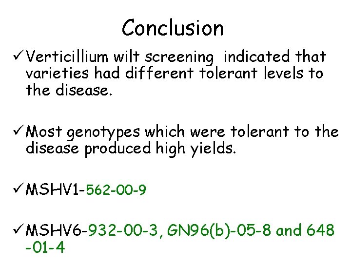 Conclusion ü Verticillium wilt screening indicated that varieties had different tolerant levels to the