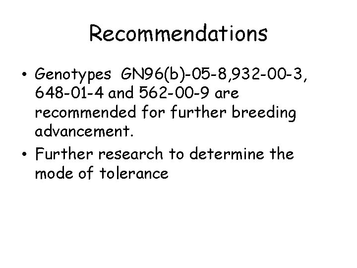 Recommendations • Genotypes GN 96(b)-05 -8, 932 -00 -3, 648 -01 -4 and 562