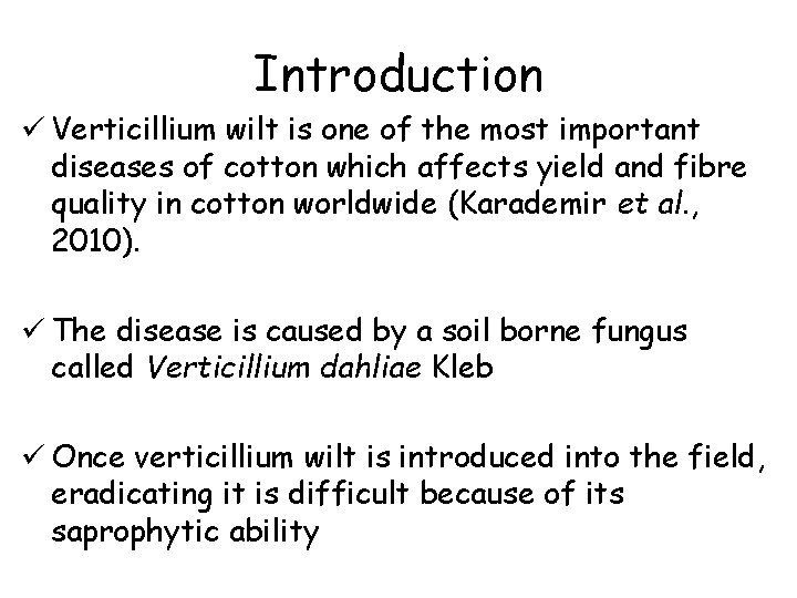 Introduction ü Verticillium wilt is one of the most important diseases of cotton which