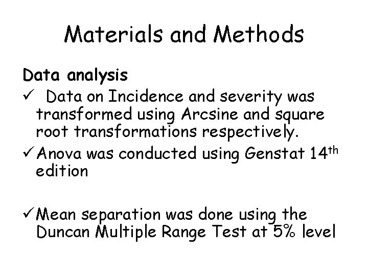 Materials and Methods Data analysis ü Data on Incidence and severity was transformed using
