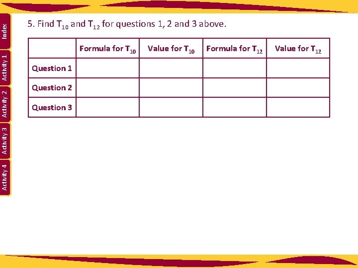 Index Activity 1 Activity 2 Activity 3 Activity 4 5. Find T 10 and