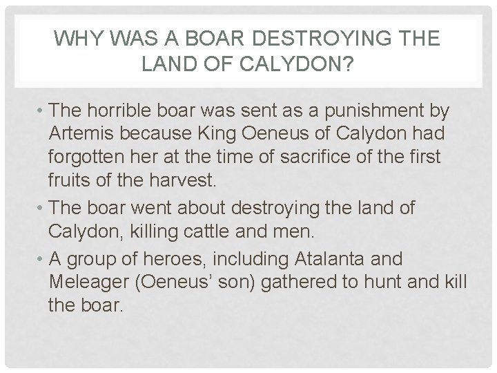 WHY WAS A BOAR DESTROYING THE LAND OF CALYDON? • The horrible boar was