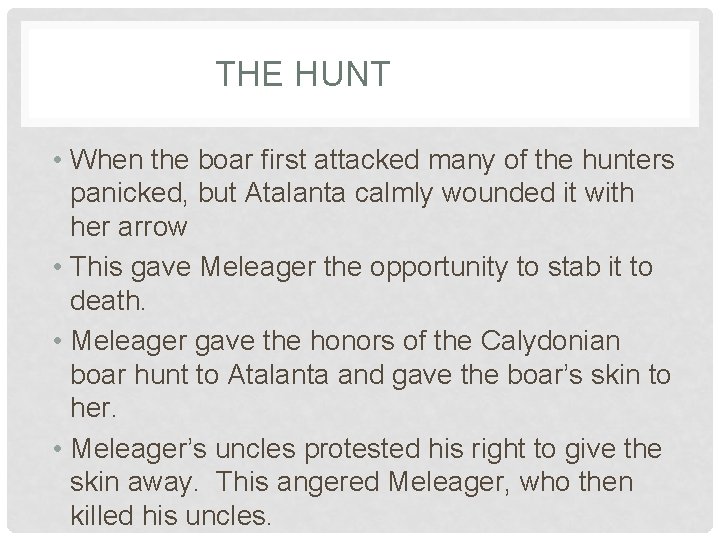 THE HUNT • When the boar first attacked many of the hunters panicked, but