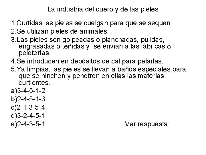 La industria del cuero y de las pieles 1. Curtidas las pieles se cuelgan