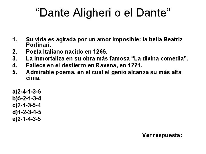 “Dante Aligheri o el Dante” 1. 2. 3. 4. 5. Su vida es agitada