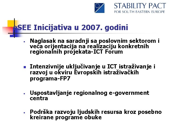 e. SEE Inicijativa u 2007. godini • n • • Naglasak na saradnji sa