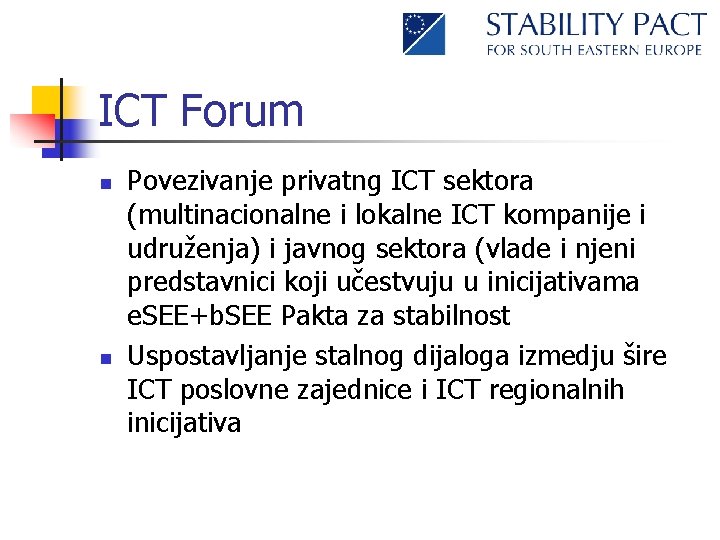 ICT Forum n n Povezivanje privatng ICT sektora (multinacionalne i lokalne ICT kompanije i