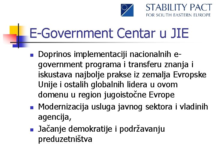 E-Government Centar u JIE n n n Doprinos implementaciji nacionalnih egovernment programa i transferu