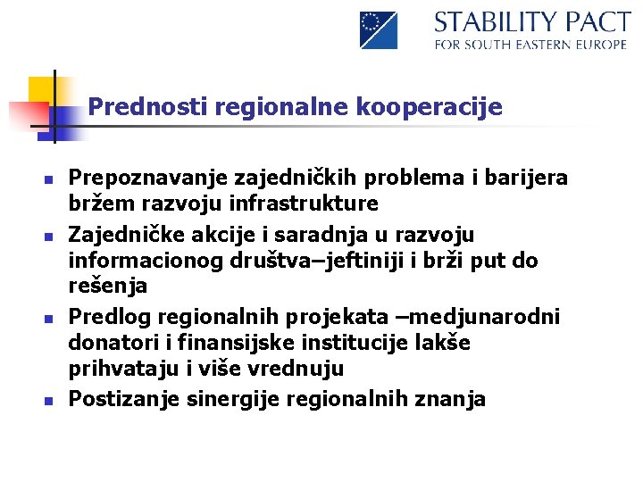Prednosti regionalne kooperacije n n Prepoznavanje zajedničkih problema i barijera bržem razvoju infrastrukture Zajedničke