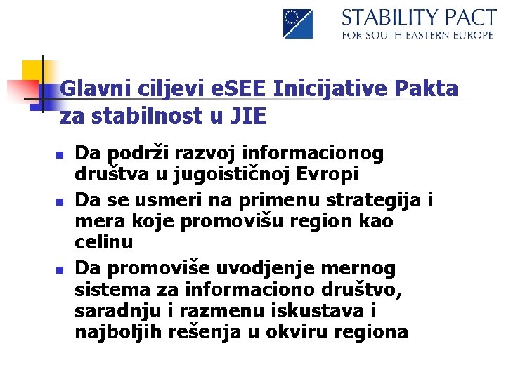 Glavni ciljevi e. SEE Inicijative Pakta za stabilnost u JIE n n n Da