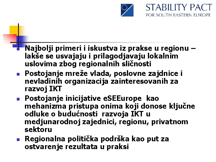 n n Najbolji primeri i iskustva iz prakse u regionu – lakše se usvajaju