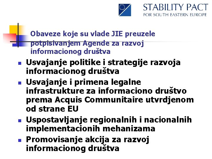 Obaveze koje su vlade JIE preuzele potpisivanjem Agende za razvoj informacionog društva n n